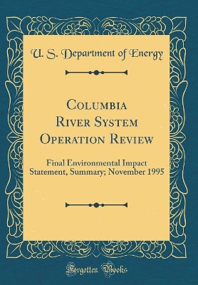 Book cover for Columbia River System Operation Review: Final Environmental Impact Statement, Summary; November 1995 (Classic Reprint)