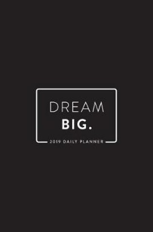 Cover of 2019 Daily Planner; Dream Big