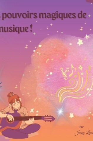 Cover of Les pouvoirs magiques de la musique !