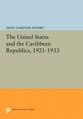 Cover of The United States and the Caribbean Republics, 1921-1933