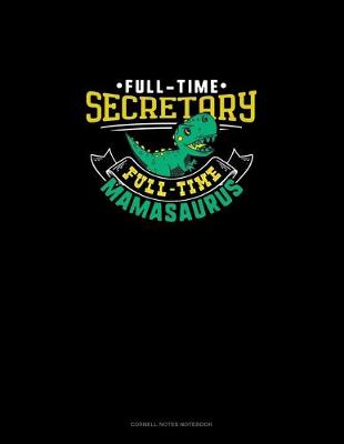 Cover of Full Time Secretary Full Time Mamasaurus