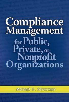 Book cover for Compliance Management for Public, Private, or Non-Profit Organizations