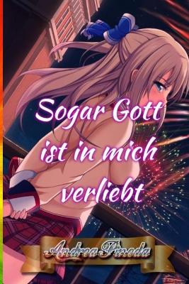 Book cover for Sogar Gott ist in mich verliebt