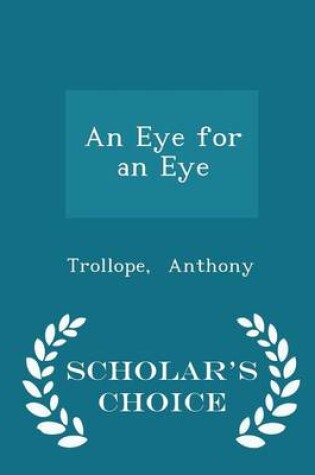 Cover of An Eye for an Eye - Scholar's Choice Edition