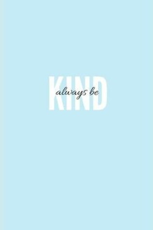 Cover of Always Be Kind