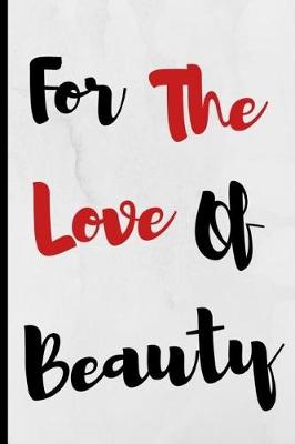 Book cover for For The Love Of Beauty