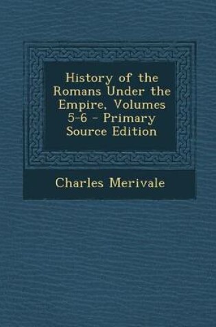 Cover of History of the Romans Under the Empire, Volumes 5-6