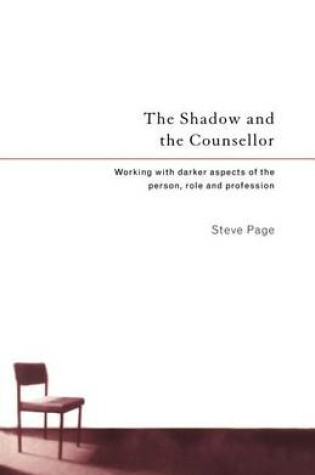 Cover of The Shadow and the Counsellor: Working with the Darker Aspects of the Person, the Role and the Profession