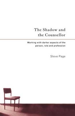 Book cover for The Shadow and the Counsellor: Working with the Darker Aspects of the Person, the Role and the Profession