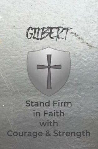 Cover of Gilbert Stand Firm in Faith with Courage & Strength