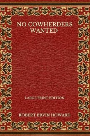 Cover of No Cowherders Wanted - Large Print Edition