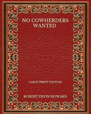 Book cover for No Cowherders Wanted - Large Print Edition