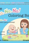 Book cover for The No, No, No! Coloring Book / El ¡No No No! libro para colorear