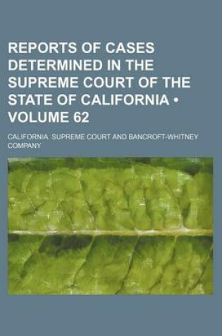 Cover of Reports of Cases Determined in the Supreme Court of the State of California (Volume 62)