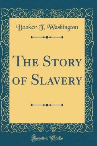 Cover of The Story of Slavery (Classic Reprint)