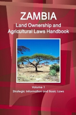 Cover of Zambia Land Ownership and Agricultural Laws Handbook Volume 1 Strategic Information and Basic Laws