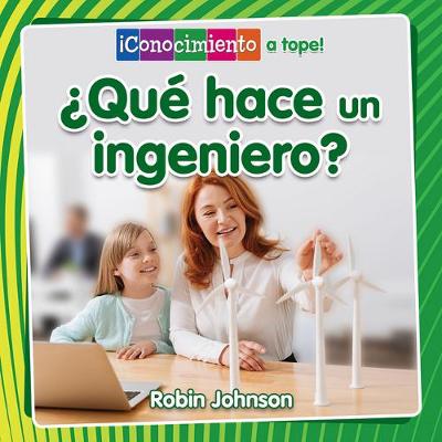 Book cover for ¿Qué Hace Un Ingeniero? (What Does an Engineer Do?)