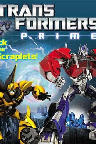 Cover of Transformers Prime: Attack of the Scraplets!