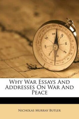 Cover of Why War Essays and Addresses on War and Peace