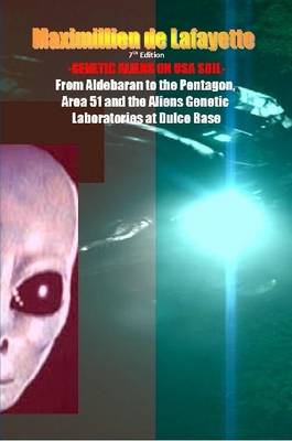 Book cover for GENETIC ALIENS.From Aldebaran to the Pentagon, Area 51 and Aliens Genetic Laboratories at Dulce Base