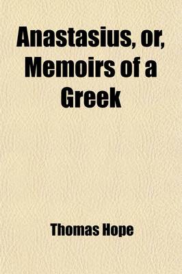 Book cover for Anastasius (Volume 2); Or, Memoirs of a Greek Written at the Close of the 18th Century