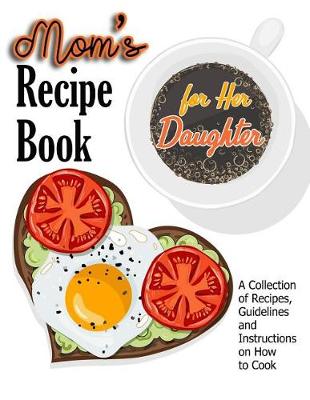 Book cover for Mom's Recipe Book for Her Daughter