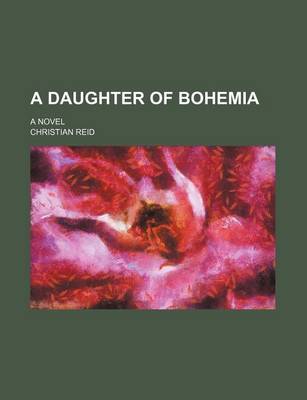 Book cover for A Daughter of Bohemia; A Novel