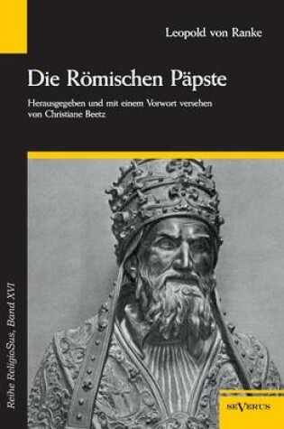 Cover of Die Roemischen Papste in den letzten vier Jahrhunderten