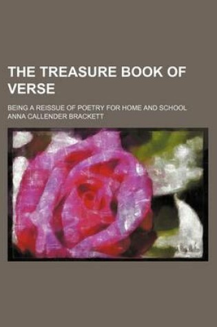 Cover of The Treasure Book of Verse; Being a Reissue of Poetry for Home and School