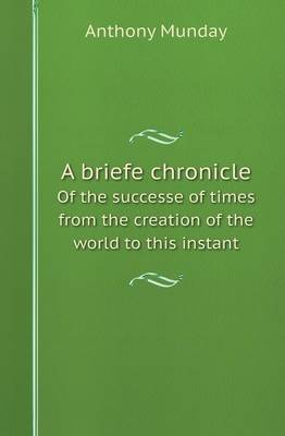 Book cover for A Briefe Chronicle of the Successe of Times from the Creation of the World to This Instant