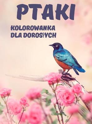 Book cover for Ptaki Kolorowanka dla doroslych