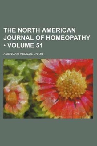Cover of The North American Journal of Homeopathy (Volume 51)