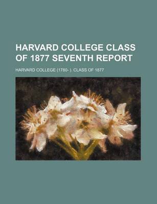 Book cover for Harvard College Class of 1877 Seventh Report