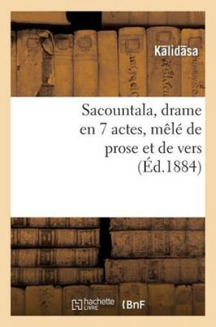 Cover of Sacountala, Drame En 7 Actes, Mêlé de Prose Et de Vers