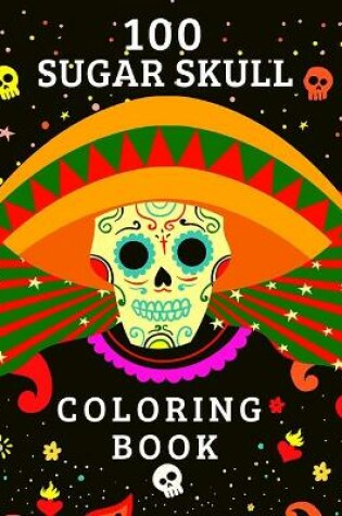 Cover of 100 Sugar Skull Coloring Book