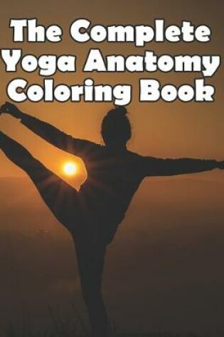 Cover of The Complete Yoga Anatomy Coloring Book