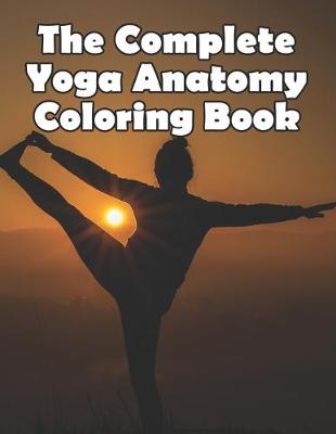 Book cover for The Complete Yoga Anatomy Coloring Book