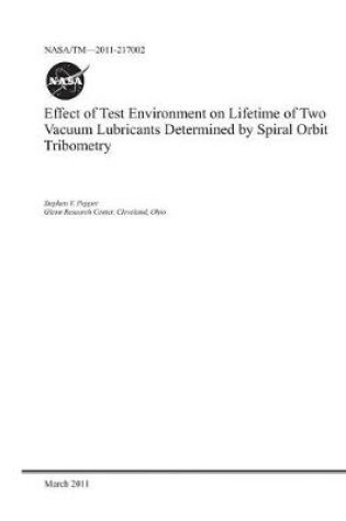 Cover of Effect of Test Environment on Lifetime of Two Vacuum Lubricants Determined by Spiral Orbit Tribometry