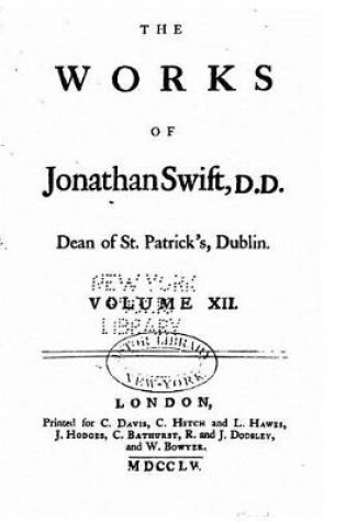 Cover of The works of Jonathan Swift, D.D., Dean of St. Patrick's, Dublin, Volume XII