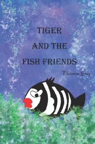 Cover of Tiger and the Fish Friends