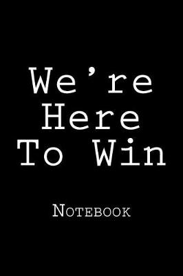 Book cover for We're Here To Win