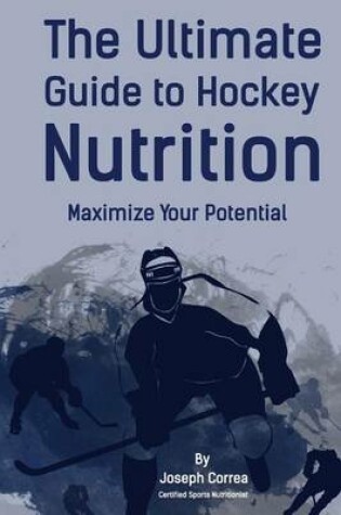 Cover of The Ultimate Guide to Hockey Nutrition