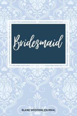 Cover of Bridesmaid Small Size Blank Journal-Wedding Planner&To-Do List-5.5"x8.5" 120 pages Book 4