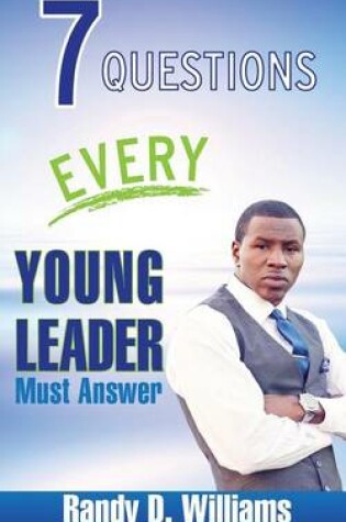 Cover of 7 Questions Every Young Leader Must Answer