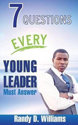 Book cover for 7 Questions Every Young Leader Must Answer