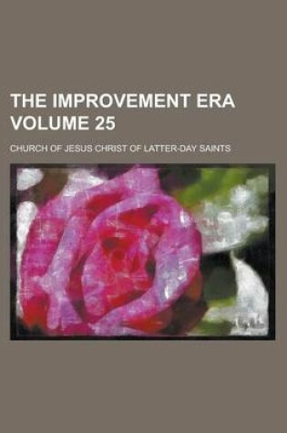 Cover of The Improvement Era Volume 25