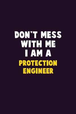 Book cover for Don't Mess With Me, I Am A Protection Engineer