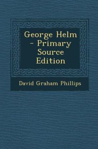 Cover of George Helm - Primary Source Edition