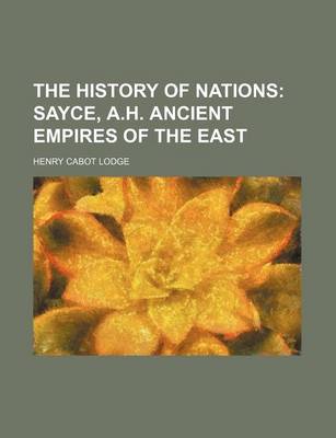 Book cover for The History of Nations; Sayce, A.H. Ancient Empires of the East