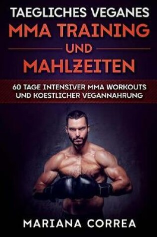 Cover of Taegliches Veganes Mma Training Und Mahlzeiten